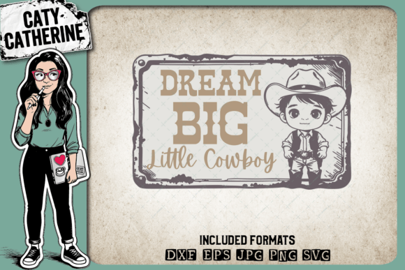 Dream Big Little Cowboy Sign Western SVG